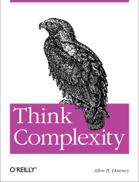 Think Complexity: Exploring Complexity Science with Python