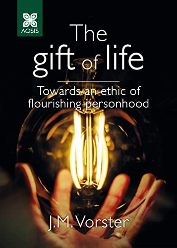 The gift of life: Towards an ethic of flourishing personhood