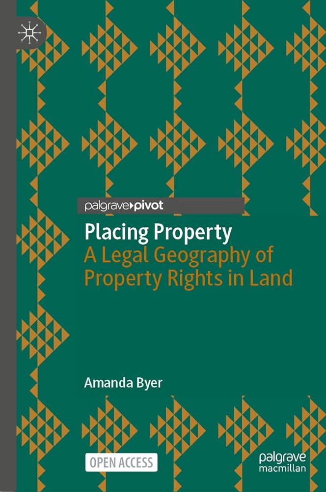 Placing Property: A Legal Geography of Property Rights in Land