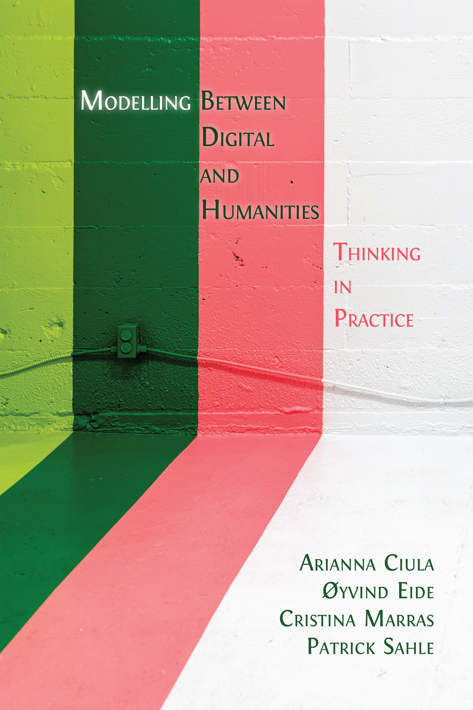 Modelling Between Digital and Humanities: Thinking in Practice