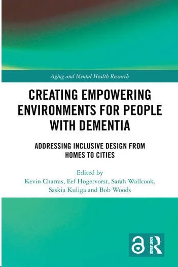 Creating Empowering Environments for People with Dementia: Addressing Inclusive Design from Homes to Cities