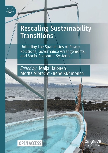 Rescaling Sustainability Transitions Unfolding: the Spatialities of Power Relations, Governance Arrangements, and Socio-Economic Systems