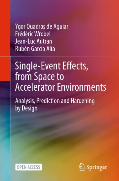 Single-Event Effects, from Space to Accelerator Environments: Analysis, Prediction and Hardening by Design