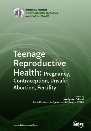 Teenage Reproductive Health: Pregnancy, Contraception, Unsafe Abortion, Fertility Teenage Reproductive Health: Pregnancy, Contraception, Unsafe Abortion, Fertility