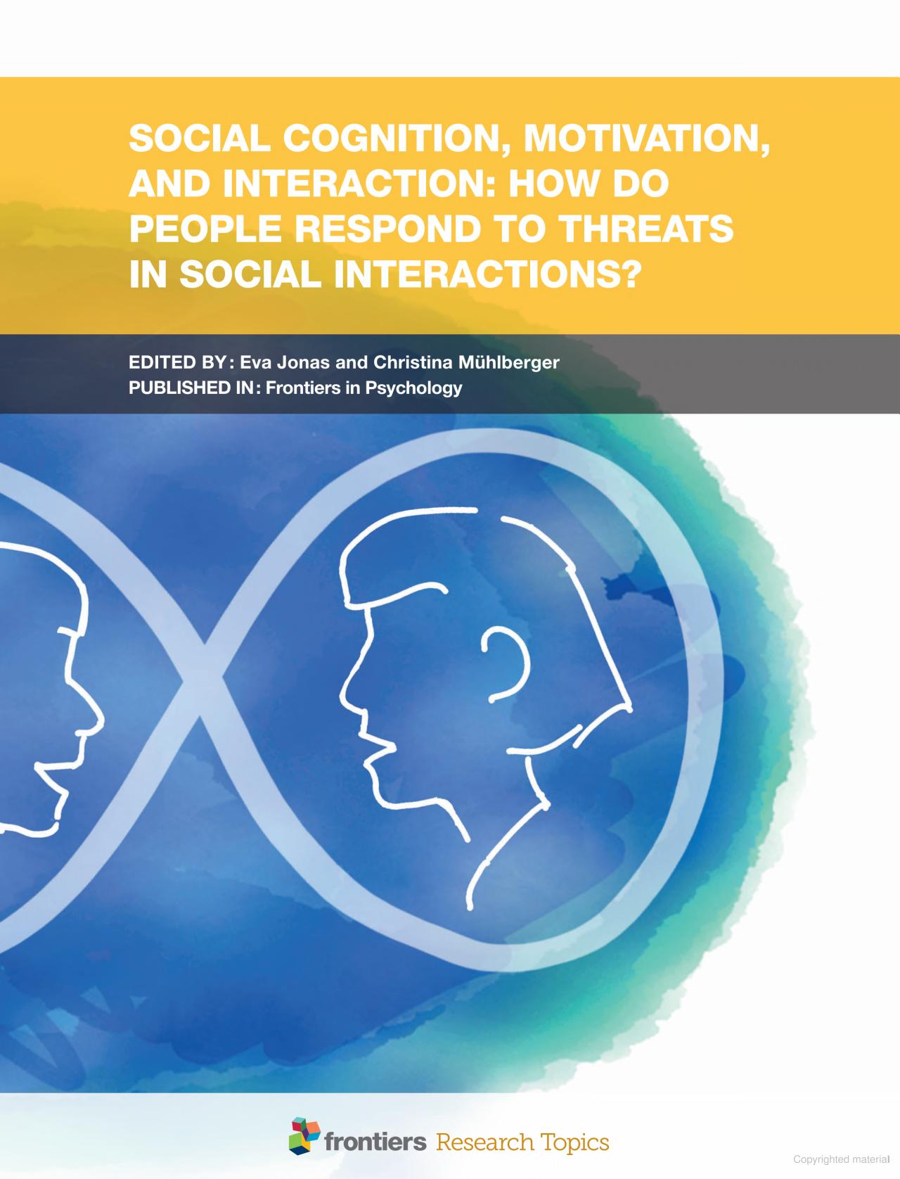 Social Cognition, Motivation, and Interaction How Do People Respond to Threats in Social Interactions?