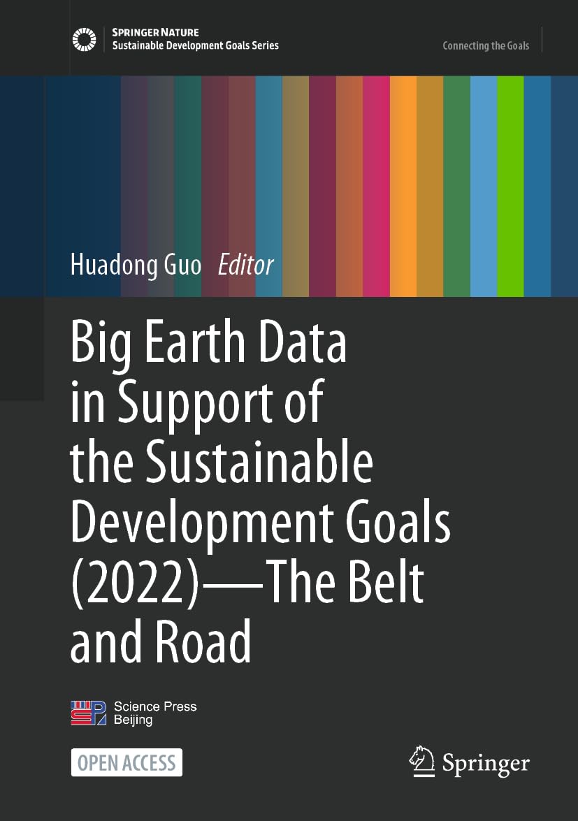 Big Earth Data in Support of the Sustainable Development Goals (2022)—The Belt and Road Big Earth Data in Support of the Sustainable Development Goals (2022)—The Belt and Road