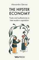 The Hipster Economy Taste and authenticity in late modern capitalism