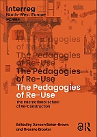 The Pedagogies of Re-Use: The International School of Re-Construction The Pedagogies of Re-Use: The International School of Re-Construction