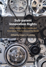 Sub-Patent Innovation Rights: Utility Models Petty Patents and Innovation Patents Around the World Sub-Patent Innovation Rights: Utility Models Petty Patents and Innovation Patents Around the World