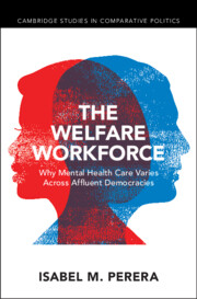The Welfare Workforce; Why Mental Health Care Varies Across Affluent Democracies The Welfare Workforce; Why Mental Health Care Varies Across Affluent Democracies