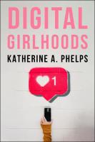 Digital Girlhoods Digital Girlhoods