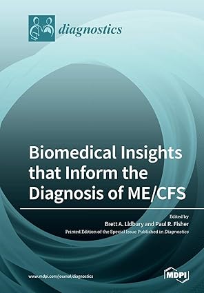 Biomedical Insights that Inform the Diagnosis of ME/CFS Biomedical Insights that Inform the Diagnosis of ME/CFS