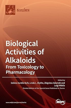 Biological Activities of Alkaloids: From Toxicology to Pharmacology Biological Activities of Alkaloids: From Toxicology to Pharmacology