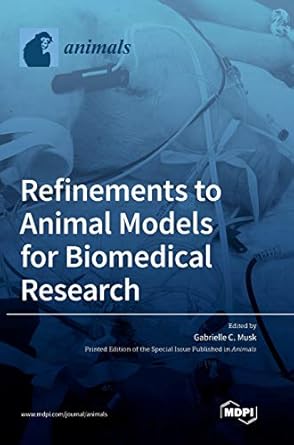 Refinements to Animal Models for Biomedical Research Refinements to Animal Models for Biomedical Research