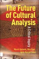 The Future of Cultural Analysis: A Critical Inquiry The Future of Cultural Analysis: A Critical Inquiry