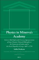 Physics in Minerva’s Academy: Early to Mid-Eighteenth-Century Appropriations of Isaac Newton’s Natural Philosophy at the University of Leiden and in the Dutch Republic at Large, 1687–c.1750