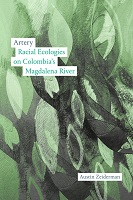 Artery: Racial Ecologies on Colombia's Magdalena River Artery: Racial Ecologies on Colombia's Magdalena River