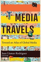 Media Travels: Toward an Atlas of Global Media Media Travels: Toward an Atlas of Global Media