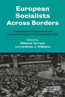European Socialists Across Borders: Transnational Cooperation and Alternative Visions of Europe After 1945 European Socialists Across Borders: Transnational Cooperation and Alternative Visions of Europe After 1945