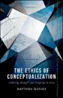 The Ethics of Conceptualization: Tailoring Thought and Language to Need The Ethics of Conceptualization: Tailoring Thought and Language to Need