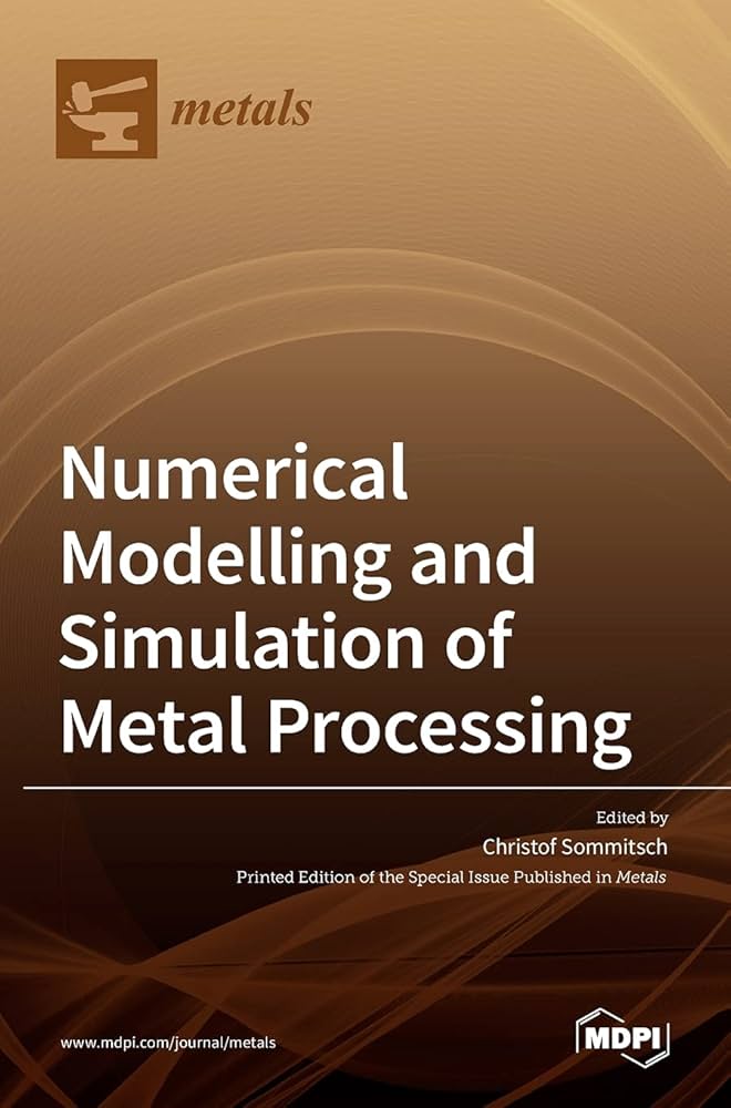 Numerical Modelling and Simulation of Metal Processing