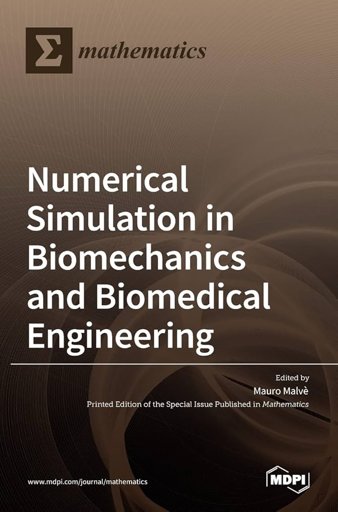 Numerical Simulation in Biomechanics and Biomedical Engineering Numerical Simulation in Biomechanics and Biomedical Engineering