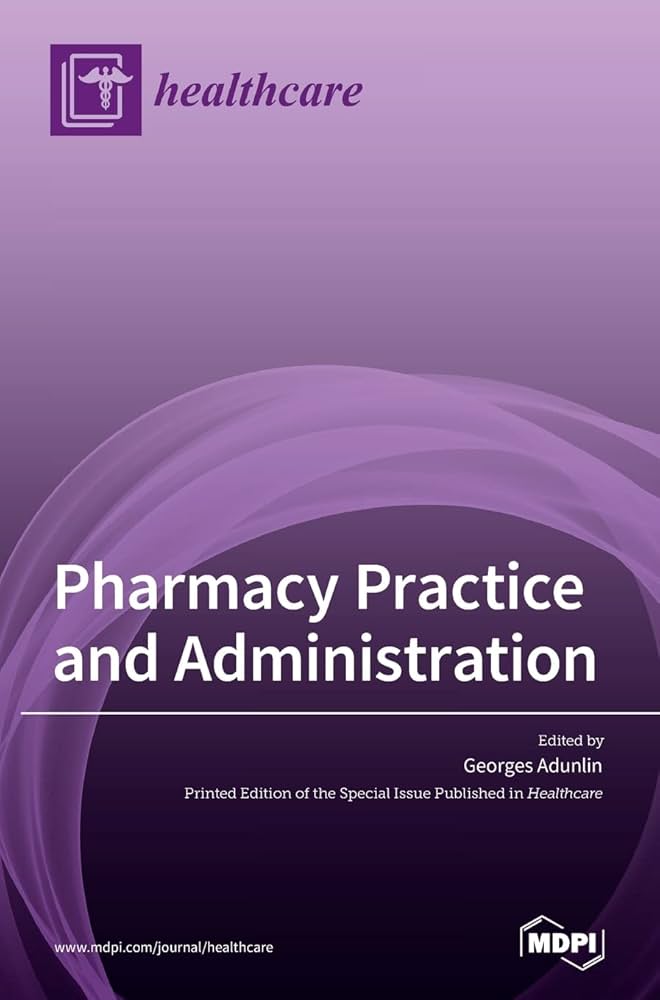 Pharmacy Practice and Administration Pharmacy Practice and Administration