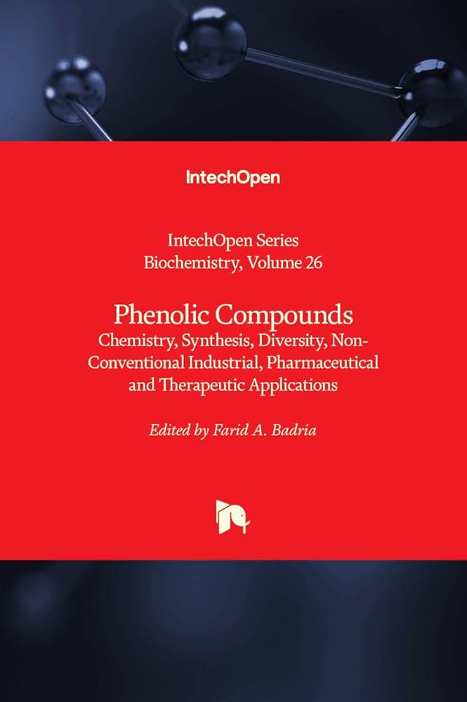 Phenolic Compounds: Chemistry, Synthesis, Diversity, Non-Conventional Industrial, Pharmaceutical and Therapeutic Applications Phenolic Compounds: Chemistry, Synthesis, Diversity, Non-Conventional Industrial, Pharmaceutical and Therapeutic Applications