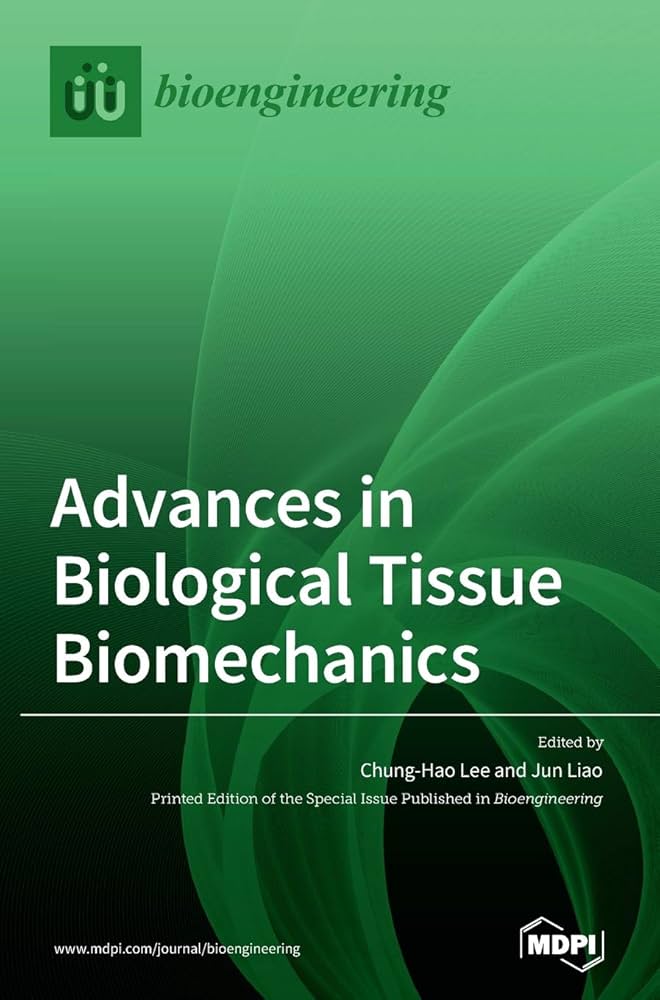 Advances in Biological Tissue Biomechanics Advances in Biological Tissue Biomechanics