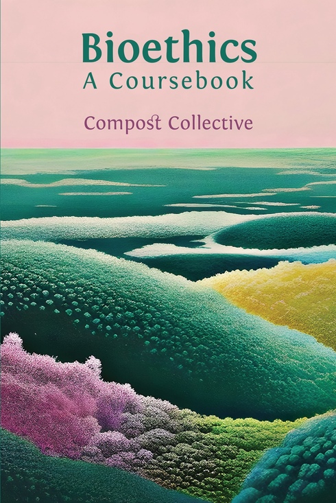Bioethics: A Coursebook