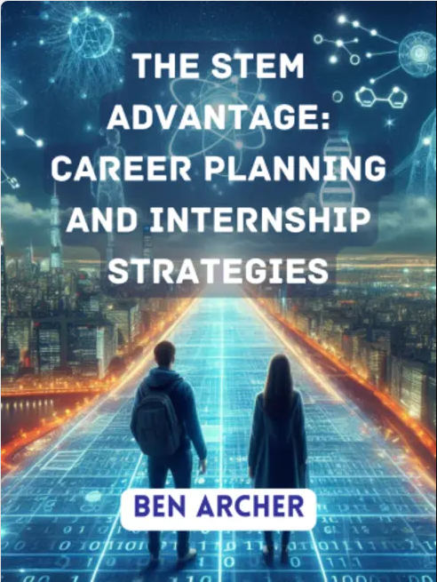 The STEM Advantage: Career Planning and Internship Strategies for Science, Technology, Engineering and Mathematics Postgraduate Students