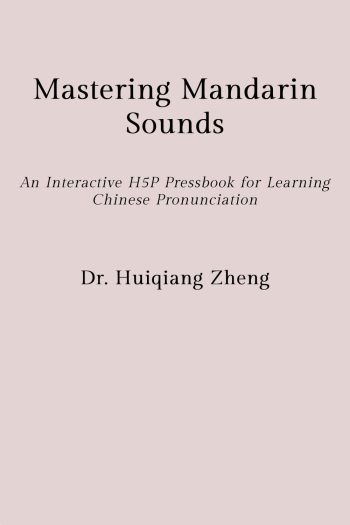 Mastering Mandarin Sounds: An interactive H5P Pressbook Mastering Mandarin Sounds: An interactive H5P Pressbook