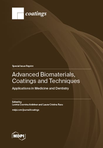 Advanced Biomaterials, Coatings and Techniques: Applications in Medicine and Dentistry Advanced Biomaterials, Coatings and Techniques: Applications in Medicine and Dentistry