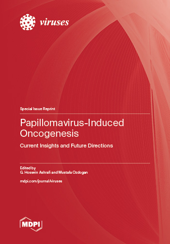 Papillomavirus-Induced Oncogenesis: Current Insights and Future Directions  Papillomavirus-Induced Oncogenesis: Current Insights and Future Directions