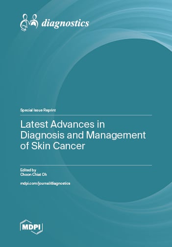 Latest Advances in Diagnosis and Management of Skin Cancer  Latest Advances in Diagnosis and Management of Skin Cancer