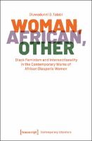 Woman, African, Other : Black Feminism and Intersectionality in the Contemporary Works of African Diasporic Women Diasporic Women Woman, African, Other : Black Feminism and Intersectionality in the Contemporary Works of African Diasporic Women Diasporic Women